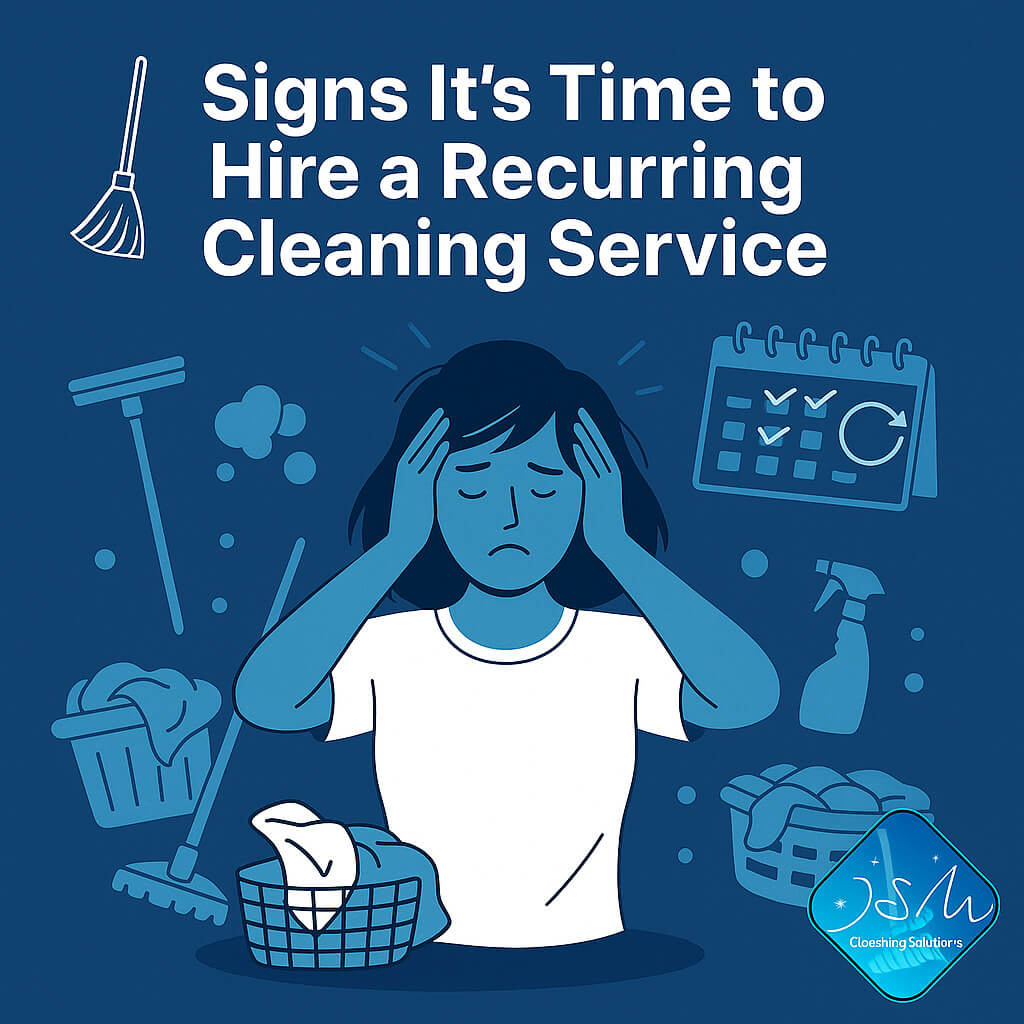 Signs It’s Time to Hire a Recurring Cleaning Service